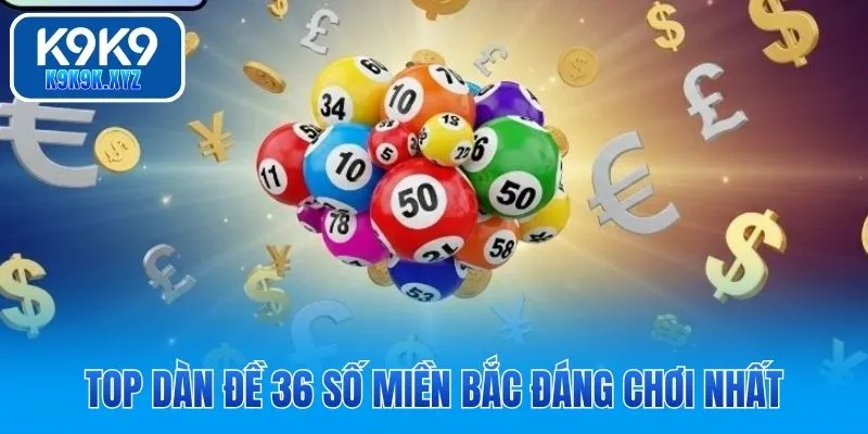 Top dàn đề 36 số miền Bắc đáng chơi nhất