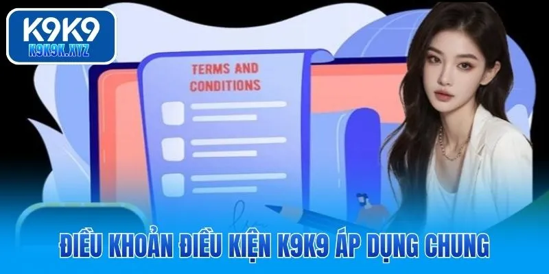 Điều khoản điều kiện K9K9 áp dụng chung