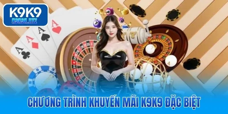 Chương trình khuyến mãi K9K9 đặc biệt