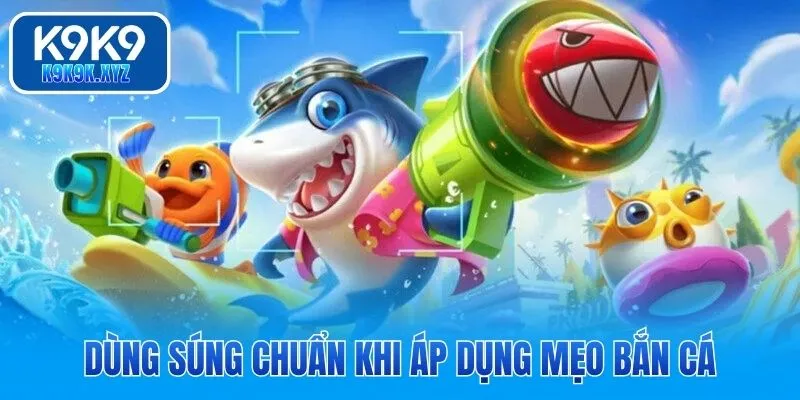 Mẹo bắn cá để tham gia sự kiện hiệu quả