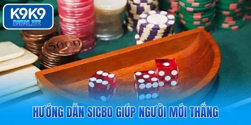 Hướng dẫn sicbo giúp người mới thắng